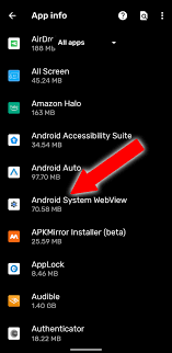 Here, you will be able to see the android system webview app and check whether it is active or disabled. Kch9bxsotadsgm