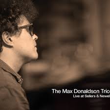 The Max Donaldson Trio Live at Sellers & Newel