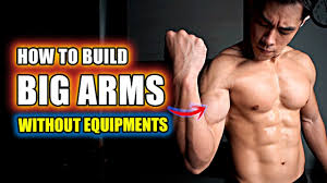 I can tell you for free that weights alone will not cut it. Build Big Arms Without Any Equipment Youtube