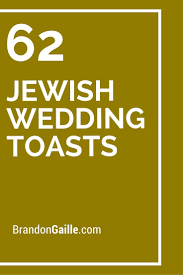 62 Jewish Wedding Toasts Wedding Toasts Jewish Wedding Love Quotes For Wedding