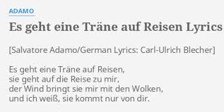 Diese welt ist ein jahrmarkt, nur ein lrmender jahrmarkt du darfst ruhig mal weinen, in der maske strt's keinen ob es leicht oder schwer ist, tasche voll oder leer ist mu der seiltnzer schweben auf dem jahrmarkt des lebens du bist ins licht gesprungen mit einem hoffnungsschrei doch rasch ist er. Es Geht Eine Trane Auf Reisen Lyrics By Adamo Es Geht Eine Trane