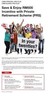 In the 2014 budget tabled on 25 october 2013, the prime minister had announced youth incentive of rm500 to contributors who participate in the prs scheme to inculcate the importance of saving from an early age to ensure sufficient savings after retirement. Private Retirement Scheme Zaidi Zakaria Your Retirement Planner