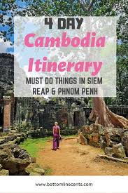 Holiday In Cambodia In A 4 Day Itinerary Of Cambodia Cambodia Itinerary Cambodia Travel Thailand Travel