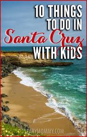 10 Things To Do In Santa Cruz With Kids California Travel Road Trips Family Spring Break Vacations Santa Cruz