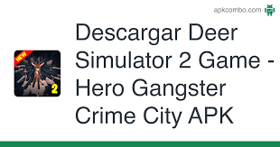 Get ready to show everyone who's boss by fighting online rivals, . Deer Simulator 2 Game Hero Gangster Crime City Apk 1 2 Juego Android Descargar