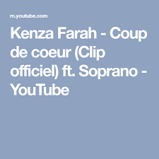 Ce soir comme tous les soirs je pense fort ? Kenza Farah Coup De Coeur Clip Officiel Ft Soprano Youtube Sopranos Farah Coup