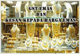 Sebagai seorang yang memahami serba sedikit ekonomi negara, saya sebenarnya faham bahawa tindakan kerajaan untuk. Jenis Emas Dikecualikan Gst Pelaburan Emas Public Gold Malaysia