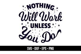 You can copy, modify, distribute and perform the work, even for commercial purposes, all. Quotes Nothing Will Work Unless You Do Graphic By Eddyinside Inspirational Quotes Motivation Done Quotes Quotes