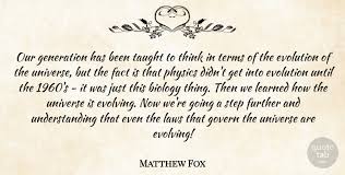 Related quotes parents grandparents age children teenagers. Matthew Fox Our Generation Has Been Taught To Think In Terms Of The Quotetab