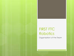 First Ftc Robotics Organization Of The Team Organization