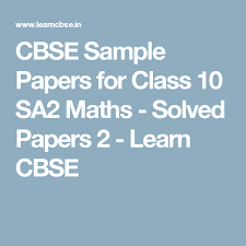 Cbse Sample Papers For Class 10 Sa2 Maths Solved Papers 2 Learn Cbse Sample Paper Paper 10th Exam