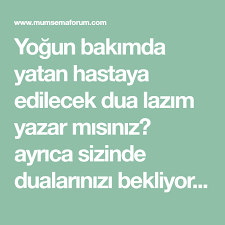 Yogun Bakimda Yatan Hastaya Edilecek Dua Lazim Yazar Misiniz Ayrica Sizinde Dualarinizi Bekliyorum Ilgili Yazilar Yogun Bakimda Olan Bir H Dualar Yoga Yaya