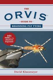 From april through june, the company offers free clinics tailored to beginners at stores and participating dealers nationwide; The Orvis Guide To Beginning Fly Tying 101 Tips For The Absolute Beginner Orvis Guides Klausmeyer David Amazon De Bucher