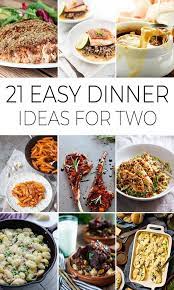 21 Easy Dinner Ideas For Two To Make Tonight Night Dinner Recipes Easy Dinner Romantic Dinner Recipes