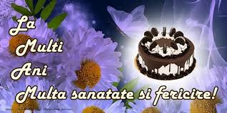 Felicitari De Zi De Nastere Cu Tort La Multi Ani Cu Sanatate Desserts Cake Food