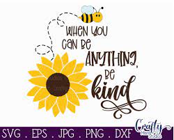 Download Sunflower Svg Sunflower Quote When You Can Be Anything By Crafty Mama Studios Thehungryjpeg Com