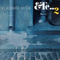 Září a obsahuje 14 písní, které vznikly ve spolupráci s muzikanty blue shadows producenta petra ostrouchova. Etc 2 Vladimir Misik Etc Supraphonline Cz