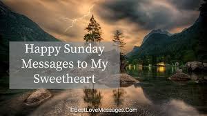 Maybe you would like to learn more about one of these? 50 Happy Sunday Messages To My Sweetheart Relish Bay