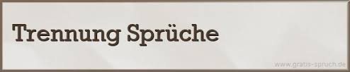 116 Trennung Spruche Zitate Und Weisheiten Gratis Spruch De