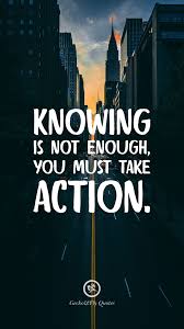 Knowing Is Not Enough You Must Take Action Hd Wallpaper Quotes Wallpaper Quotes Inspirational Wallpapers