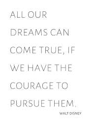Read these follow your dreams quotes and be inspired to follow yours. Printable Quote Dreams Come True When Pursued With Courage Etsy Dreams Come True Quotes Follow Your Dreams Quotes Dream Life Quotes