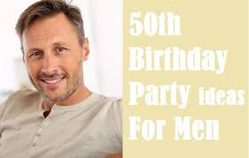 50th birthday party ideas for men