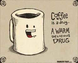 Coffee Is A Drug Coffee Humor Funny Coffee Quotes Coffee Quotes