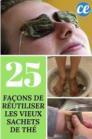25 Facons Etonnantes De Reutiliser Les Vieux Sachets De The Sachet De The Recette Beaute Sachet