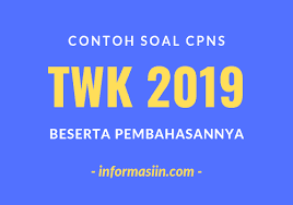 Contoh Soal Cpns Twk 2019 Lengkap Beserta Pembahasannya
