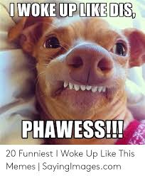 Y'all didn't think i'd wake up huh. Funny I Woke Up Like This Funny Png