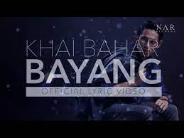 ( korus ) bayang mekar di dalam jiwaku bersebelahan tanganku tak mungkin aku terlupa. Khai Bahar Bayang Official Lyric Video Youtube