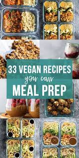 33 Vegan Meal Prep Recipes For Breakfast Lunch Dinner Recipe Vegan Meal Prep Veggie Meal Prep Vegan Recipes