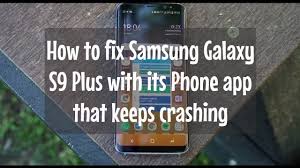 Samsung apps keep stopping message. How To Fix Samsung Galaxy S9 Plus With Its Phone App That Keeps Crashing Easy Steps
