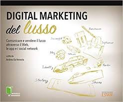 Scaricare Digital Marketing Del Lusso Comunicare E Vendere Il Lusso Attraverso Il Web Le App E I S Marketing Social Network App