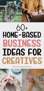 60 Creative Home Business Ideas For Women In 2021 Beautiful Dawn Designs Work From Home Business Home Business Part Time Business Ideas