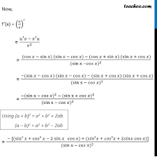 Rohan, the captain of the sunflower house, quickly rose up and answered the value of x to be nothing but of 45° , but no she wanted an explanation. Misc 17 Find Derivative Sin X Cos X Sin X Cos X