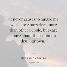 We did not find results for: It Never Ceases To Amaze Me We All Love Ourselves More Than Other People But Care More About Their Opi Opinion Quotes Stoicism Quotes Marcus Aurelius Quotes
