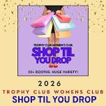 Trophy Club Women’s Club Shop Til You Drop