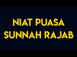 Perlu anda ketahui supaya niat puasa anda semakin besar dan semangat anda untuk beribadah tak luntur sampai kapanpun. Puasa Sunat Rejab Pusat Sunat