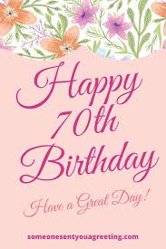 Every mom deserves to feel appreciated and loved on her special day. Happy 70th Birthday Wishes And Messages Someone Sent You A Greeting