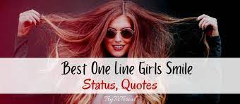Everything beautiful in the world is pointless without you. Best 50 One Line Girls Smile Status Quotes Captions 2021 Trytutorial