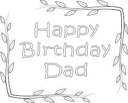 Personalize a special father's day coloring page for your dad by changing the font and text. Happy Birthday Dad Coloring Page Free Printable Coloring Pages For Kids