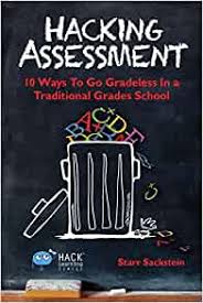 If you do it it's you fault yo. Hacking Assessment 10 Ways To Go Gradeless In A Traditional Grades School Hack Learning Series Volume 3 Sackstein Starr 9780986104916 Amazon Com Books