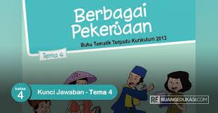 Kunci Jawaban Buku Tematik Kelas 4 Tema 4 Berbagai Pekerjaan Kurikulum 2013 Kurikulum Buku Tema Kelas