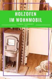 Holzofen Im Wohnmobil Richtig Einbauen Heizen Und Der Tuv Wohnmobil Allrad Wohnmobil Wohnmobil Ausbauen