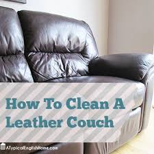 How To Clean A Leather Couch Great Step By Step Cleaning Solutions And Stain Removal Guide How To Htt Cleaning Leather Couch Leather Couch Leather Sofa