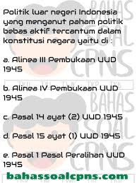Sehingga akan lebih efektif jika kamu sering berlatih mengerjakan contoh soal cpns sesering mungkin. Pasal Politik Luar Negeri Soal Tes Cpns Asn Tes Wawasan Kebangsaan Twk Bahassoalcpns