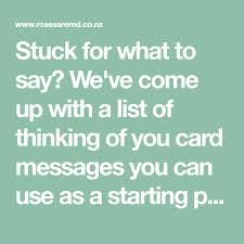 Use our insanely practical guide on what to write in a sympathy card. Stuck For What To Say We Ve Come Up With A List Of Thinking Of You Card Messages You Can Use As A Starting Point Verses For Cards Messages Fathers Day