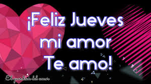 La vida es lo que la hacemos, siempre ha sido, siempre será. Feliz Jueves Mi Amor Te Amo Imagenes De Amor Buenos Dias Youtube