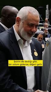 Bir adam giderse, diğeri gelir. Bu ümmet; Allah'ın izniyle ebedidir,  sürekli yenilenendir. “ Alçak bir suikastla şehit edilen Hamas lideri  Haniye'nin son sözleri...